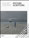 Sandro Luporini, pittore scrittore. Catalogo della mostra (Roma, 9 giugno-11 settembre 2016). Ediz. illustrata libro di Daverio P. (cur.)