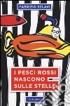 I pesci rossi nascono sulle stelle libro