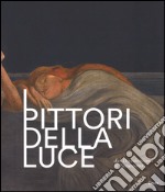 I pittori della luce. Dal divisionismo al futurismo. Catalogo della mostra (Rovereto, 25 giugno-9 ottobre 2016). Ediz. illustrata libro