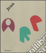 Jean Arp. Catalogo della mostra (Roma, 30 settembre 2016-15 gennaio 2017). Ediz. illustrata libro