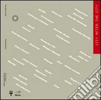 City after the city. Ediz. italiana libro