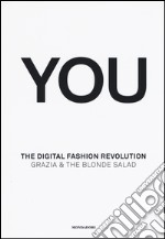 You. The digital fashion revolution. Ediz. italiana e inglese libro