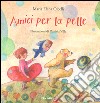 Amici per la pelle. Ediz. a colori libro