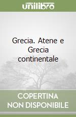 Grecia. Atene e Grecia continentale libro