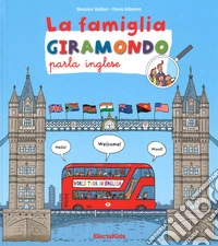 La famiglia Giramondo parla inglese. Ediz. a colori libro