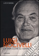 Luigi Nocivelli. La vita oltre le imprese libro