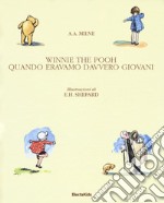 Winnie The Pooh. Quando eravamo davvero giovani. Ediz. a colori libro