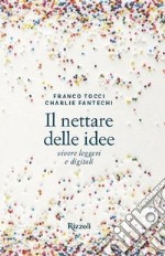 Il nettare delle idee. Vivere leggeri e digitali