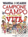 Campione in campo e nella vita. Ediz. a colori libro