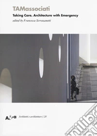 TAMassociati. Taking care. Architecture with Emergency. Ediz. a colori libro