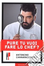 Pure tu vuoi fare lo chef? libro