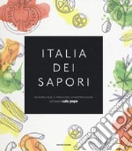 Italia dei sapori. Da nord a sud, il meglio della nostra cucina secondo Sale&Pepe libro