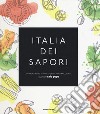 Italia dei sapori. Da nord a sud, il meglio della nostra cucina secondo Sale&Pepe libro