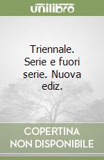 Triennale. Serie e fuori serie. Nuova ediz. libro