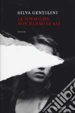 Le formiche non hanno le ali libro