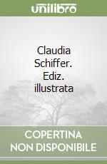 Claudia Schiffer. Ediz. illustrata libro