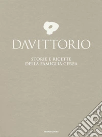 Da Vittorio. Storie e ricette della famiglia Cerea. Ediz. illustrata libro