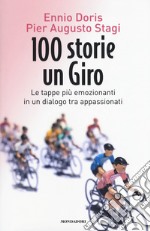 100 storie, un giro. Le tappe più emozionanti in un dialogo tra appassionati libro