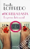 #Fiorella basta. La prima dieta social libro