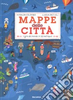 Mappe della città. Il giro del mondo in 20 metropoli. Ediz. a colori libro