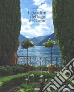 I giardini del lago di Como. Ediz. illustrata libro