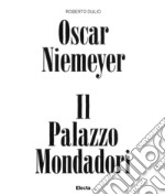 Oscar Niemeyer. Il palazzo Mondadori. Ediz. a colori libro