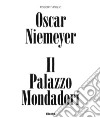 Oscar Niemeyer. Il palazzo Mondadori. Ediz. a colori libro