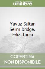 Yavuz Sultan Selim bridge. Ediz. turca