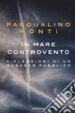 In mare controvento. Riflessioni di un manager pubblico