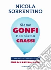 Siamo gonfi non siamo grassi libro