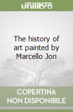 The history of art painted by Marcello Jori libro