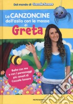 Le canzoncine dell'asilo con le mosse di Greta. Ediz. a colori libro