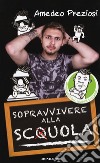 Sopravvivere alla sc(q)uola. Ediz. a colori libro