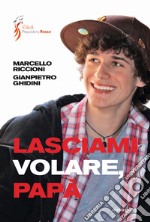 Lasciami volare, papà libro