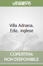 Villa Adriana. Ediz. inglese libro