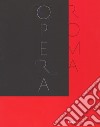 Il Teatro dell'Opera di Roma 1880-2017. Catalogo della mostra (Roma, novembre 2017-febbraio 2018). Ediz. illustrata libro