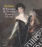 Boldini. Il ritratto di Donna Franca Florio. Ediz. illustrata