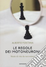 Le regole dei motoneuroni. Storie di vita da raccontare libro