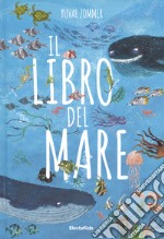 Il libro del mare. Ediz. a colori libro