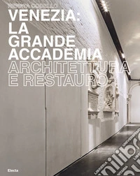 Venezia. La Grande Accademia . Ediz. a colori