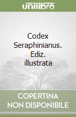 Codex Seraphinianus. Ediz. illustrata