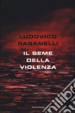 Il seme della violenza libro