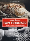 A tavola con papa Francesco. Il cibo nella vita di Jorge Mario Bergoglio libro