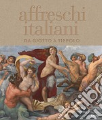 Affreschi italiani. Da Giotto a Tiepolo. Ediz. illustrata libro