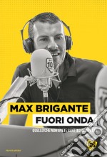 Fuori onda. Quello che non avete sentito in diretta libro