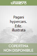 Pagani hypercars. Ediz. illustrata