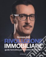 Rivoluzione immobiliare. Guida formativa per investitori immobiliari libro