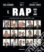 Il rap anno per anno. Le più importanti canzoni rap dal 1970 a oggi libro