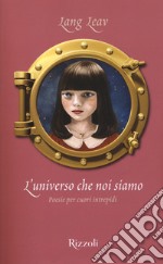 L'universo che noi siamo. Poesie per cuori intrepidi libro