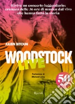 Woodstock live. 50 anni. Ediz. illustrata libro